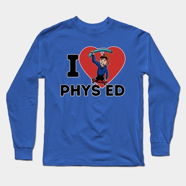 I Love Phys Ed ("Long Hair Don't Care" edition) Long Sleeve T-Shirt by Angry Gym Teacher Merch Store